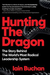 Hunting The Dragon: The Story Behind the World's Most Radical Leadership System