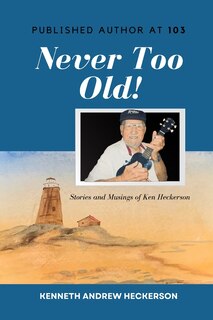 Front cover_PUBLISHED AUTHOR AT 103 Never Too Old!