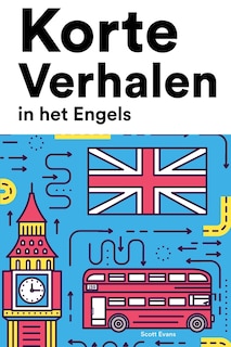 Korte Verhalen in het Engels: Korte verhalen in Engels voor beginners en gevorderden