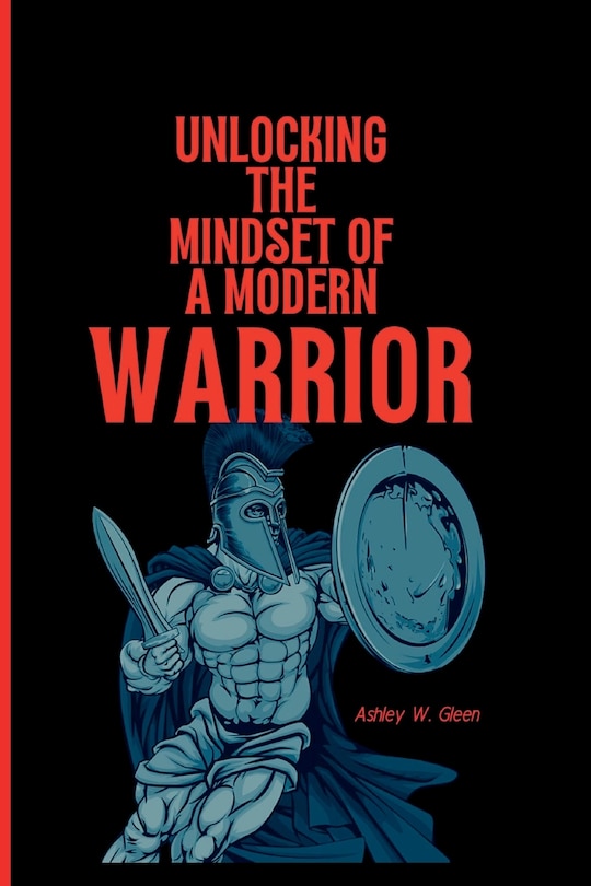 Front cover_Unlocking The Mindset Of A Modern Warrior.