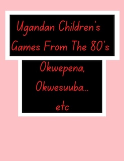 Ugandan Children's Games From The 80's.: African Children's Games.