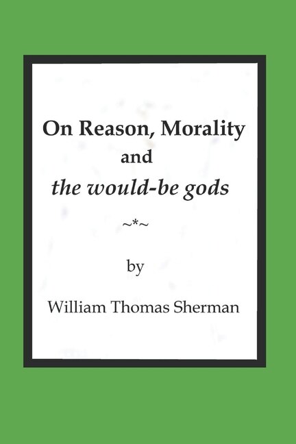 Front cover_On Reason, Morality and the would-be gods