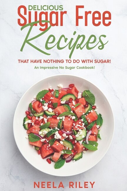 Couverture_Delicious Sugar Free Recipes that Have Nothing to Do With Sugar!