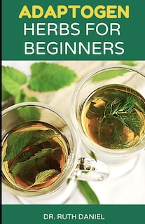Front cover_Adaptogen Herbs for Beginners