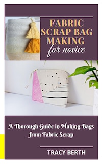 Front cover_Fabric Scrap Bag Making for Novice