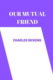 Front cover_OUR MUTUAL FRIEND by charles dickens