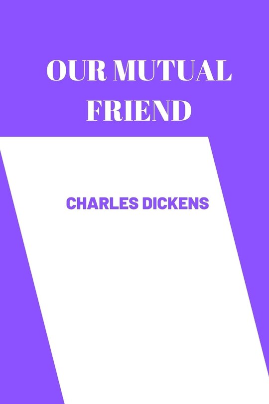 Front cover_OUR MUTUAL FRIEND by charles dickens