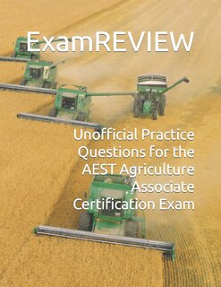 Front cover_Unofficial Practice Questions for the AEST Agriculture Associate Certification Exam