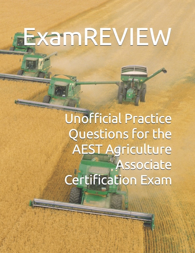Front cover_Unofficial Practice Questions for the AEST Agriculture Associate Certification Exam