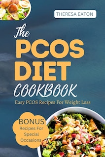 The Pcos Diet Cookbook: Easy Pcos Recipes For Weight Loss