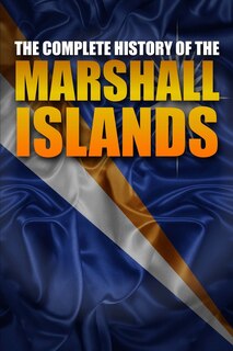 The Complete History of the Marshall Islands | Indigo