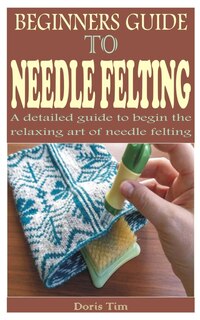 Front cover_Beginners Guide to Needle Felting