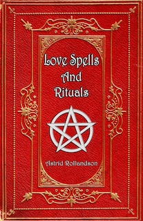 Front cover_Love Spells and Rituals