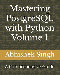Front cover_Mastering PostgreSQL with Python Volume 1