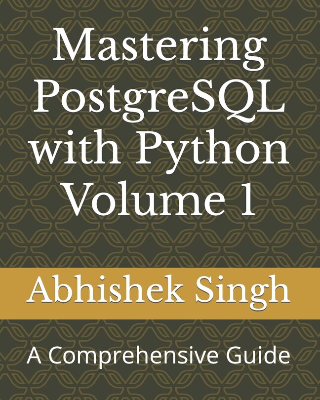 Front cover_Mastering PostgreSQL with Python Volume 1
