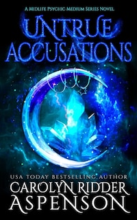 Untrue Accusations: A Midlife Psychic Medium Series Novel