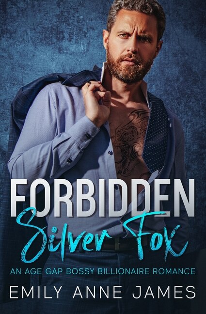 Forbidden Silver Fox: An Age-Gap Bossy Billionaire Romance