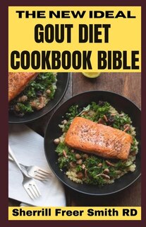 The New Ideal Gout Diet Cookbook Bible: Thе Gout Diet Recipes for a 14 -Dау Plan meal planning