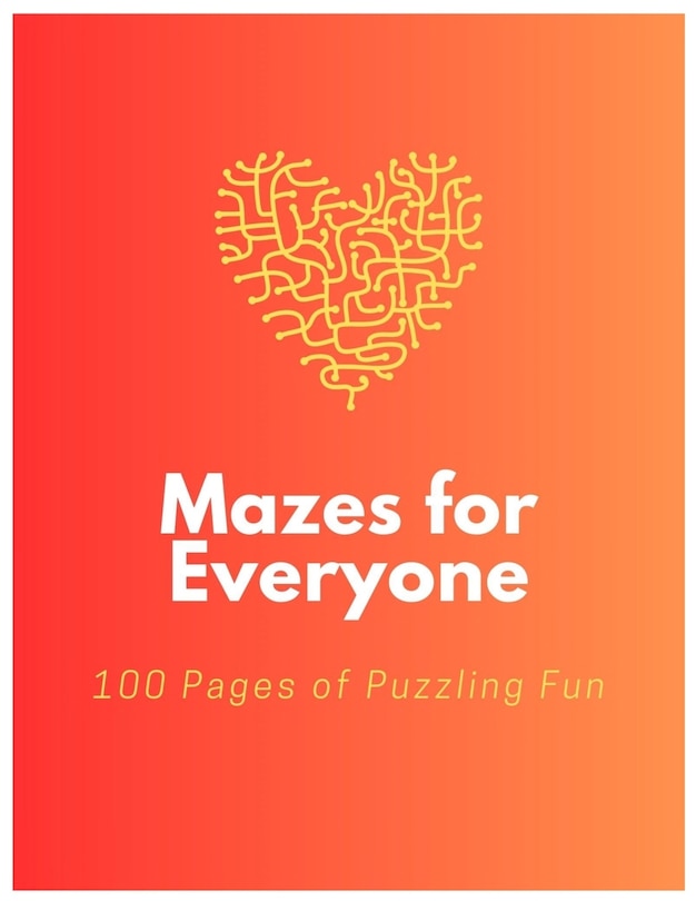 Mazes for Everyone: 100 Pages of Puzzling Fun