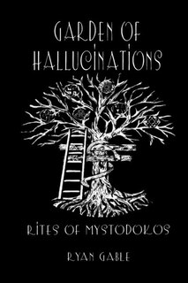 Garden of Hallucinations: Rites of Mystodokos