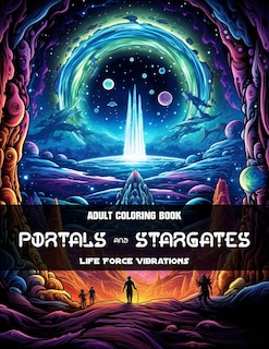 Portals & Stargates - Adult Coloring Book: 50+ Amazing Portals & Stargates on Alien Worlds