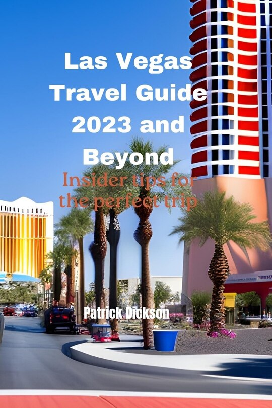Front cover_Las Vegas Travel Guide 2023 and Beyond