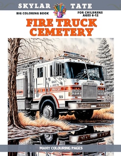 Couverture_Big Coloring Book for childrens Ages 6-12 - Fire Truck Cemetery - Many colouring pages