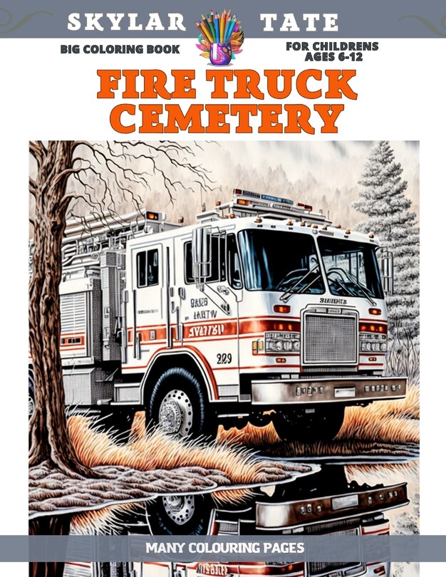 Couverture_Big Coloring Book for childrens Ages 6-12 - Fire Truck Cemetery - Many colouring pages