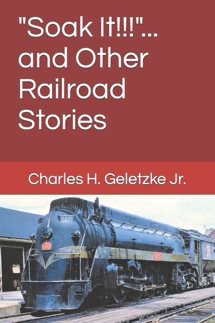 Front cover_Soak It!!!... and Other Railroad Stories