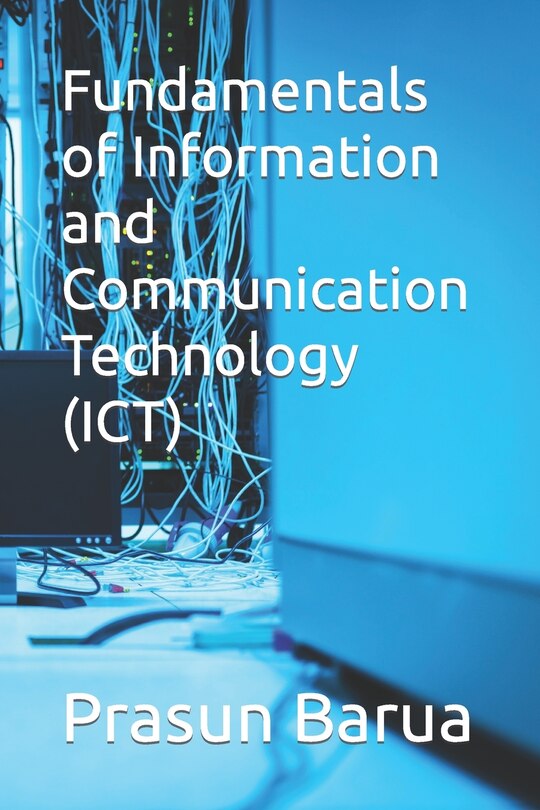 Fundamentals of Information and Communication Technology (ICT)