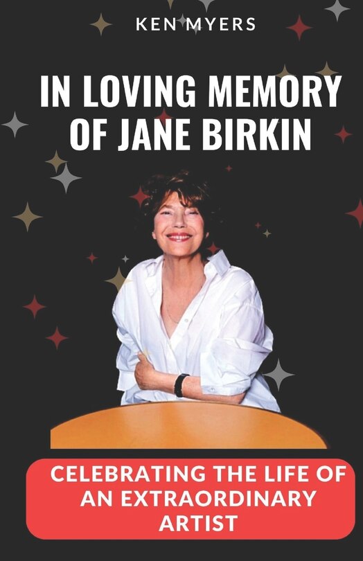 In Loving Memory of Jane Birkin: Celebrating the Life of an Extraordinary Artist