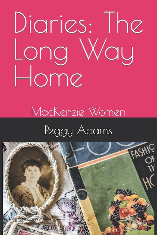 Diaries: The Long Way Home: MacKenzie Women