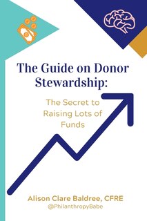 The Guide on Donor Stewardship: The Secret to Raising Lots of Funds