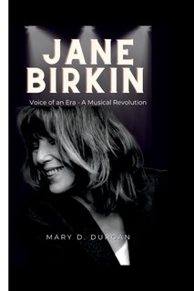 Jane Birkin: Voice of an Era - Une r&eacute;volution musicale (&eacute;dition fran&ccedil;aise)