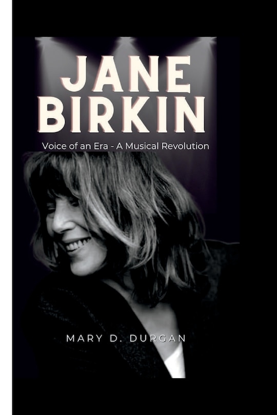 Jane Birkin: Voice of an Era - Une r&eacute;volution musicale (&eacute;dition fran&ccedil;aise)