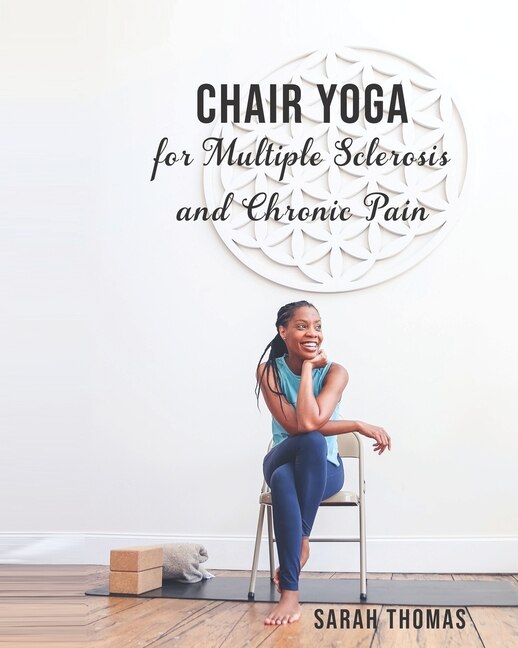 Front cover_Chair Yoga for Multiple Sclerosis and Chronic Pain