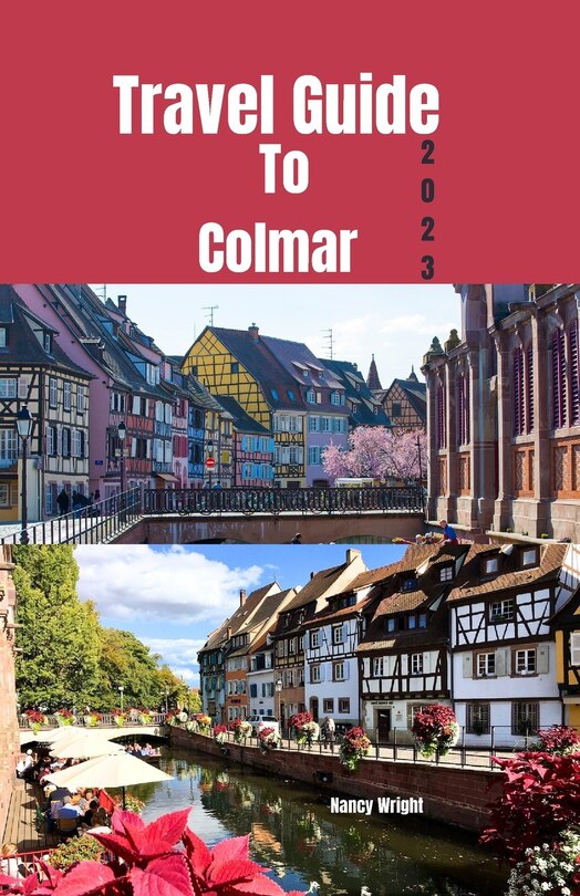 Front cover_Travel Guide To Colmar 2023