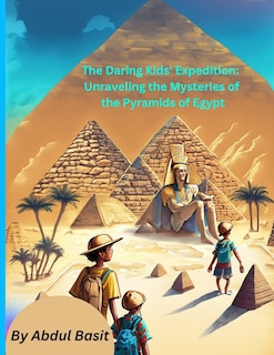 The Daring Kids' Expedition: Unraveling the Mysteries of the Pyramids of Egypt