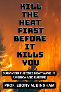 Kill the Heat First Before It Kills You: Surviving the 2023 Heat Wave in America and Europe