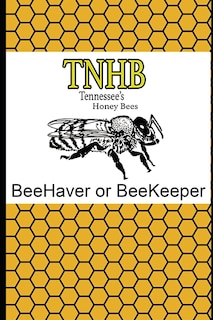 BeeHaver or BeeKeeper