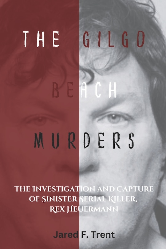 The Gilgo Beach Murders: The Investigation and Capture of Sinister Serial Killer, Rex Heuermann