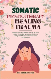Front cover_Somatic Psychotherapy for Healing Trauma