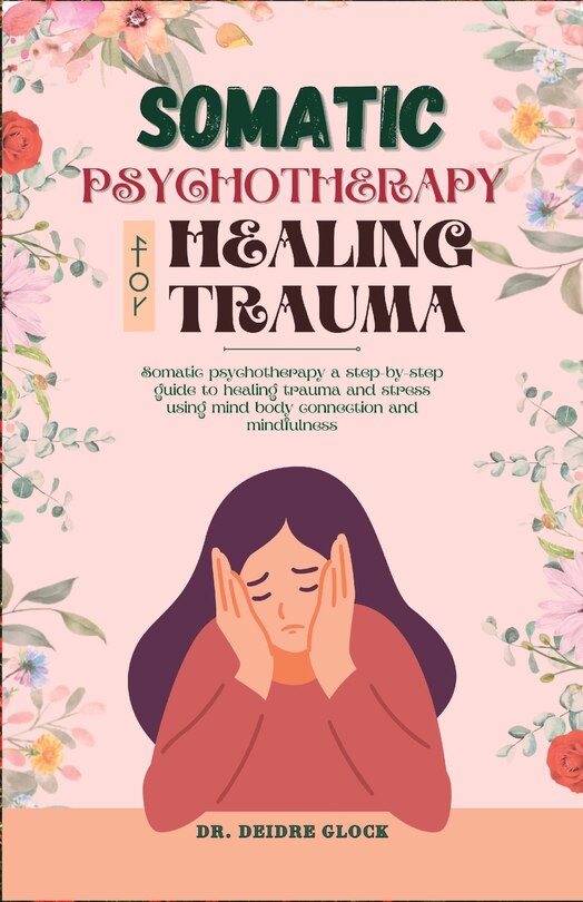 Front cover_Somatic Psychotherapy for Healing Trauma