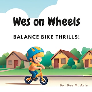 Wes on Wheels: Balance Bike Thrills!