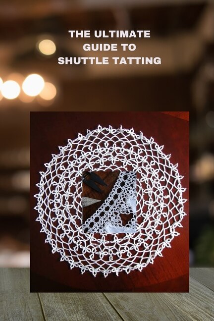Front cover_The Ultimate Guide to Shuttle Tatting