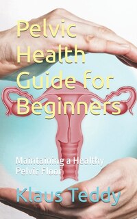 Couverture_Pelvic Health Guide for Beginners