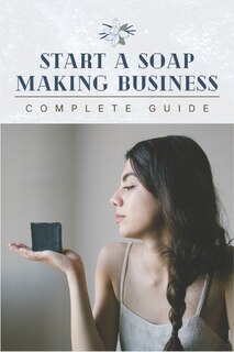 Couverture_Start A Soap Making Business