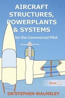 Front cover_Aircraft Structures, Powerplants and Systems for the Commercial Pilot