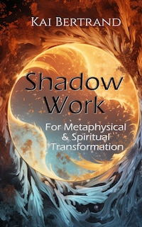 Front cover_Shadow Work for Metaphysical and Spiritual Transformation