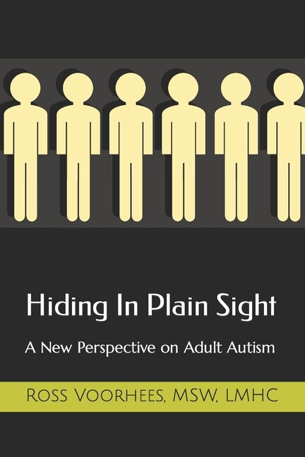 Hiding In Plain Sight: A New Perspective on Adult Autism